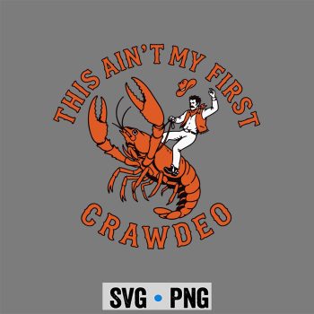 Crawdeo Crawfish Cowboy SVG, This Aint My First Crawdeo Cowboy Crawfish Summer Seafood SVG PNG