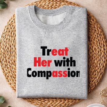 Alternative view of Treat Compassion SVG, Treat Her with Compassion SVG PNG