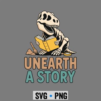 T Rex Reading SVG, Unearth A Story T Rex Reading a Book Summer Reading SVG PNG