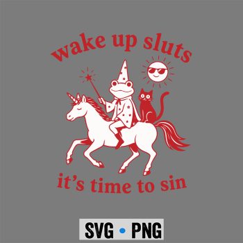 Weird Frog, Wake Up Sluts Its Time to Sin Funny Weird Frog Cat SVG PNG