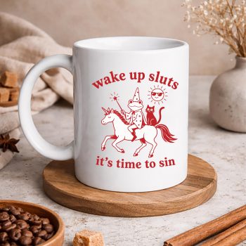 WakeUpSlutsItsTimetoSinFunnyWeirdFrogCatmug
