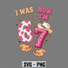 Birthday Cowgirl SVG, Was 6 Now Im 7 Rodeo Cowgirl Western Girl 6 7 Birthday SVG PNG 6 Was6NowIm7RodeoCowgirlWesternGirl67Birthday