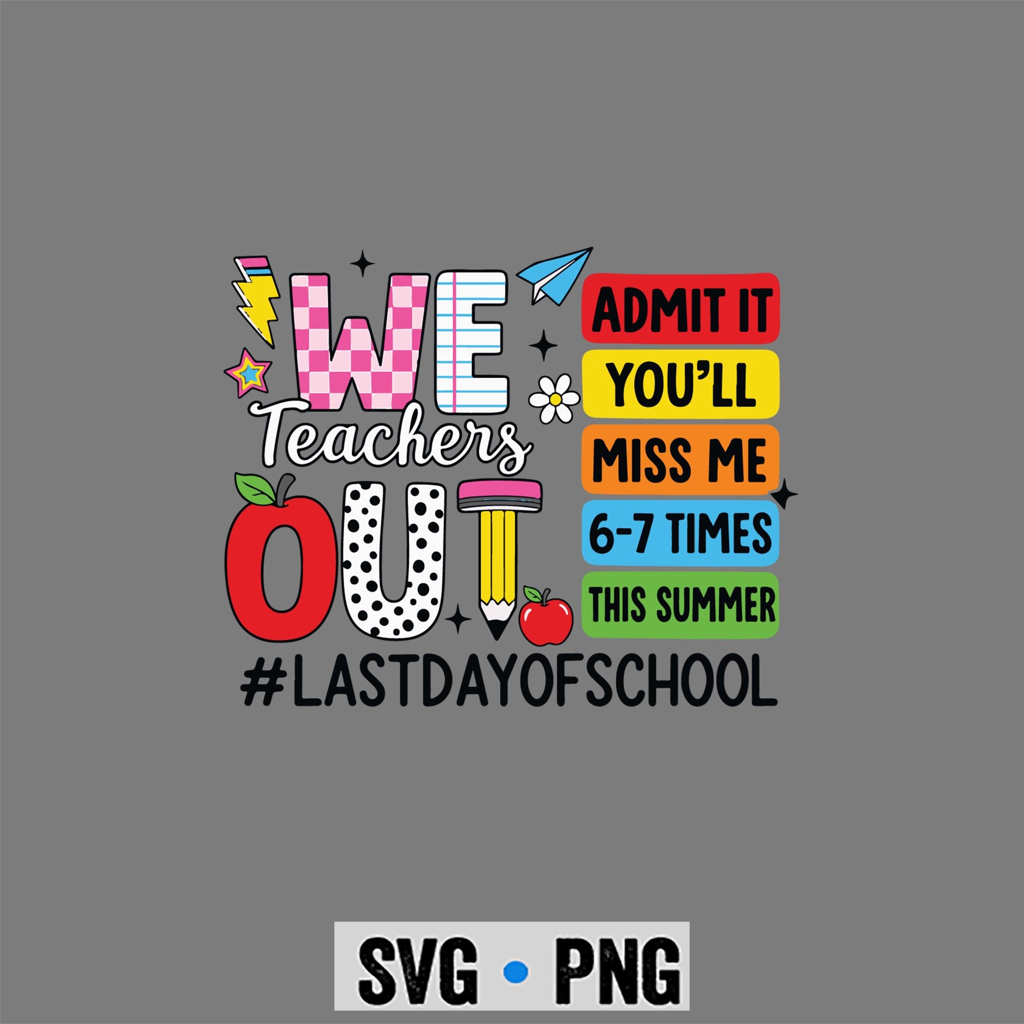 Last Day Teacher 67 SVG, We Teachers Out Admit It Youll Miss Me 67 Times Last Day SVG PNG 1 Last Day Teacher 67 SVG, We Teachers Out Admit It Youll Miss Me 67 Times Last Day SVG PNG