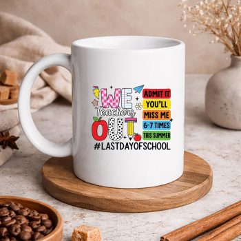 Last Day Teacher 67 SVG, We Teachers Out Admit It Youll Miss Me 67 Times Last Day SVG PNG 5 WeTeachersOutAdmitItYoullMissMe67TimesLastDaymug