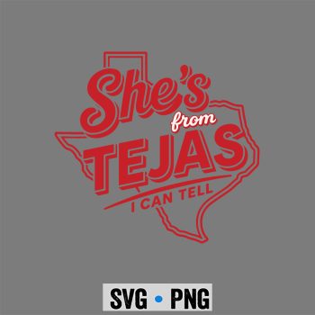 She Tejas SVG, Western Country She Is from Tejas I Can Tell SVG PNG