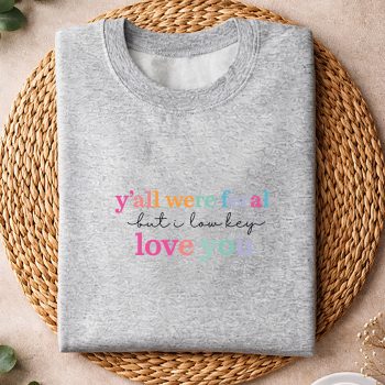Alternative view of Affection, Y All were Feral But I Low Key Love You Funny SVG PNG
