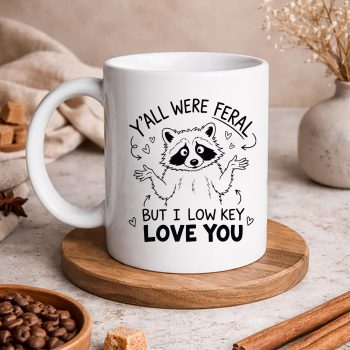 Raccoon Low Key SVG, Y all were Feral But I Low Key Love You Funny Raccoon SVG PNG 5 YallwereFeralButILowKeyLoveYouFunnyRaccoonmug