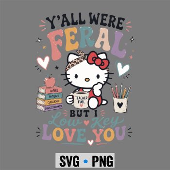 Hello Kitty, Y all were Feral But I Low Key Love You Hello Kitty Iced Coffee SVG PNG