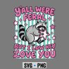 Feral Raccoon Teacher SVG, Y all were Feral But I Low Key Love You Raccoon Teacher SVG PNG 7 YallwereFeralButILowKeyLoveYouRaccoonTeacher