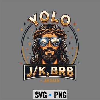 Yolo JK BRB Jesus SVG, Yolo JK BRB Jesus Christ Funny Christian Easter Sunday Joke SVG PNG