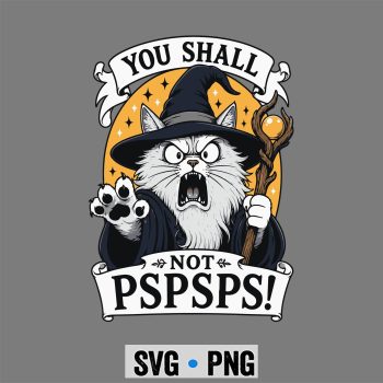 Wizard Cat PSPSPS SVG, You Shall Not PSPSPS Funny Wizard Cat SVG PNG