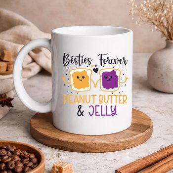 BestiesForeverGirlfriendBestFriendPeanutButterJellymug