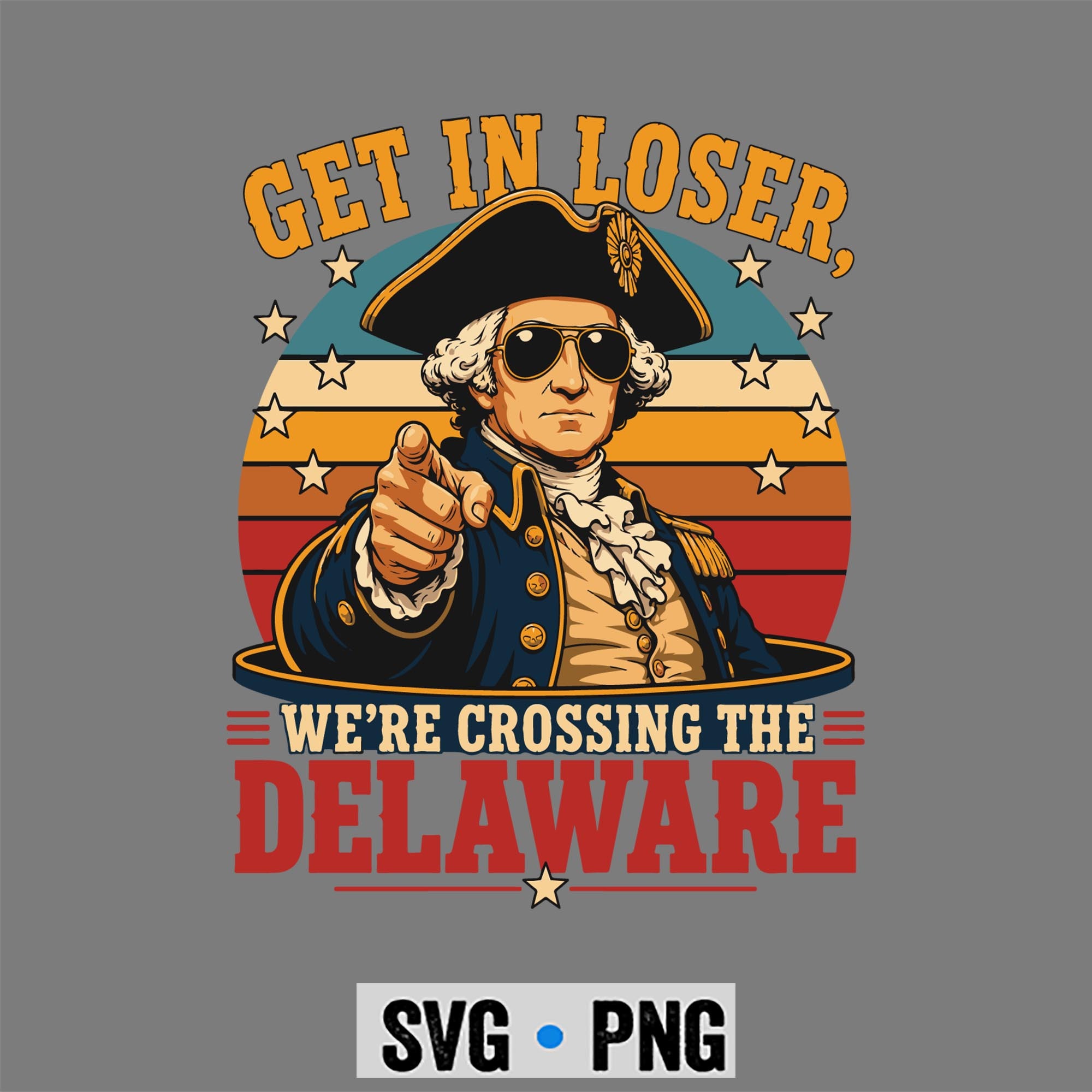 Loser Delaware SVG, Get in Loser We Are Crossing the Delaware SVG PNG 1 Loser Delaware SVG, Get in Loser We Are Crossing the Delaware SVG PNG