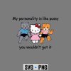 HelloKittyMyPersonalityisLikePussyYouWouldntGetItFunnyCatComfort