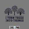 ITurnTreesIntoThingsWoodworkingCarpenter