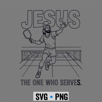 Pickleball SVG, Jesus The One Who Serves Funny Pickleball SVG PNG