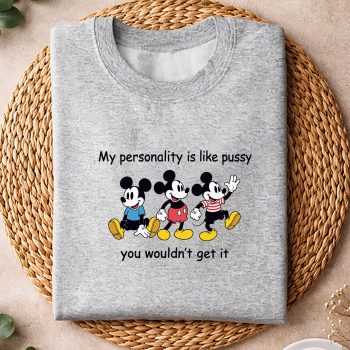 Alternative view of Mickey SVG, Mickey My Personality is Like Pussy You Wouldnt Get It Funny Comfort SVG PNG