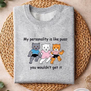 Alternative view of Cat  SVG, My Personality is Like Pussy You Wouldnt Get It Funny Cat Comfort SVG PNG