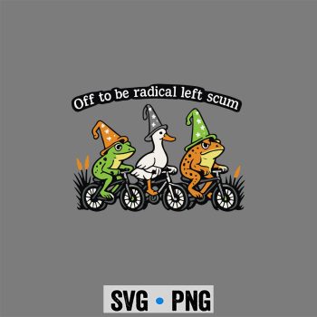 Classic Shop 23 Radical Left Frog SVG, Off to Be Radical Left Scum Funny Frog Duck Toad Meme SVG PNG