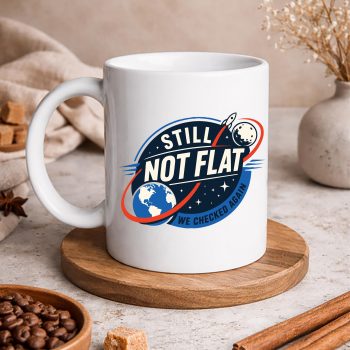 StillNotFlatWeCheckedAgainmug