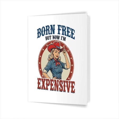 4th July Girls Born Free But Now Im Expensive Greeting Card 1 4th July Girls Born Free But Now Im Expensive Greeting Card