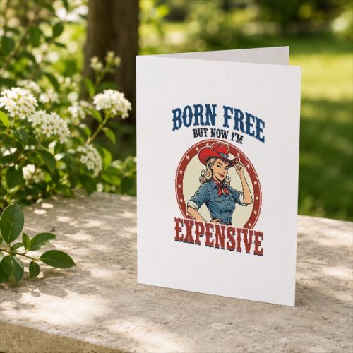 4th July Girls Born Free But Now Im Expensive Greeting Card 2 4th July Girls Born Free But Now Im Expensive Greeting Card