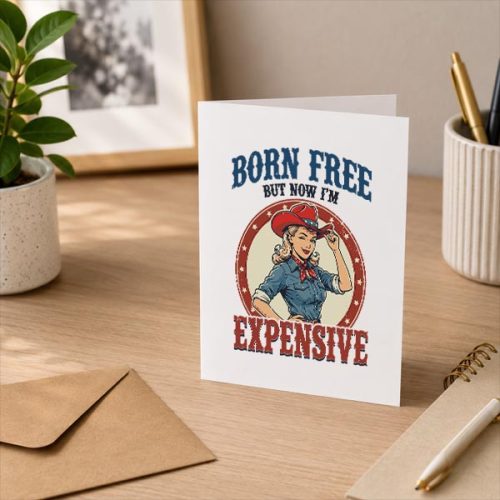 4th July Girls Born Free But Now Im Expensive Greeting Card 3 4th July Girls Born Free But Now Im Expensive Greeting Card