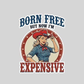 4th July Girls Born Free But Now Im Expensive Sticker