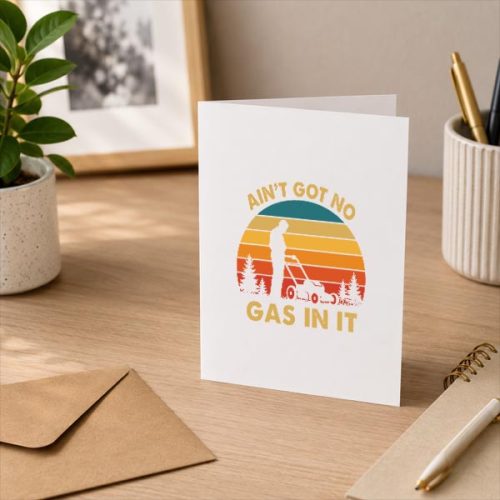 Aint Got No Gas In It Lawn Mower Quote Yard Work Greeting Card 3 Aint Got No Gas In It Lawn Mower Quote Yard Work Greeting Card