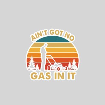 Homepage 126 Aint Got No Gas In It Lawn Mower Quote Yard Work Sticker