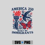 America 250 Built By Immigrants Patriotic 4th July Statement PNG SVG