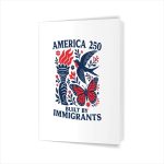 America 250 Built By Immigrants Patriotic 4th July Statement Greeting Card
