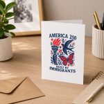America 250 Built By Immigrants Patriotic 4th July Statement Greeting Card