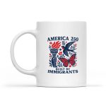 America 250 Built By Immigrants Patriotic 4th July Statement Mug