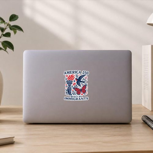America 250 Built By Immigrants Patriotic 4th July Statement Sticker 3 America 250 Built By Immigrants Patriotic 4th July Statement Sticker
