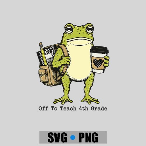 Back To School Off To Teach 4th Grade Frog Teacher PNG SVG