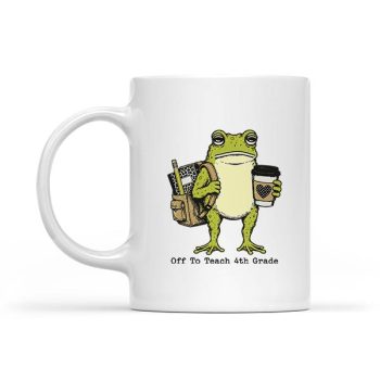 Homepage 17 Back To School Off To Teach 4th Grade Frog Teacher Mug