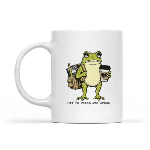 Back To School Off To Teach 4th Grade Frog Teacher Mug 1 Back To School Off To Teach 4th Grade Frog Teacher Mug