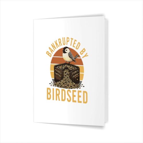 Bankrupted By Birdseed Bird Watching Greeting Card 1 Bankrupted By Birdseed Bird Watching Greeting Card