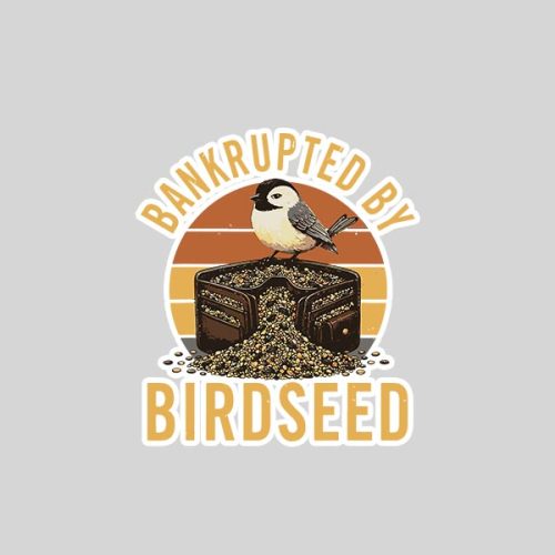 Bankrupted By Birdseed Bird Watching Sticker