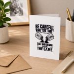 Be Careful Who You Trust Salt And Sugar Look The Same Greeting Card