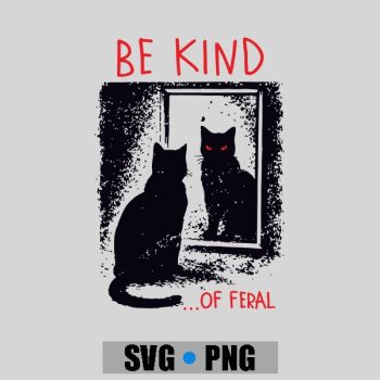 Homepage 109 Be Kind Of Feral Black Cat Mirror Goth Aesthetic PNG SVG
