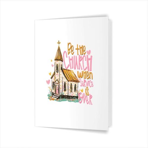 Be The Church When Service Is Over Christian Faith Sunday Greeting Card 1 Be The Church When Service Is Over Christian Faith Sunday Greeting Card