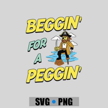 Beggin For A Peggin Pirate Offensive Inappropriate PNG SVG