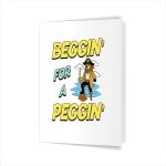 Beggin For A Peggin Pirate Offensive Inappropriate Greeting Card
