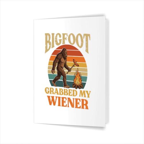 Bigfoot Grabbed My Wiener Sasquatch Joke Greeting Card