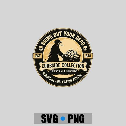 Bring Out Your Dead Plague Doctor Dark Humor PNG SVG