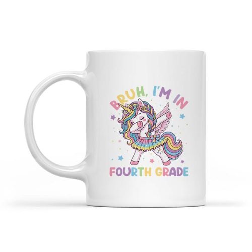 Bruh Im In 4th Grade Dab Unicorn Girls Back To School Mug 1 Bruh Im In 4th Grade Dab Unicorn Girls Back To School Mug