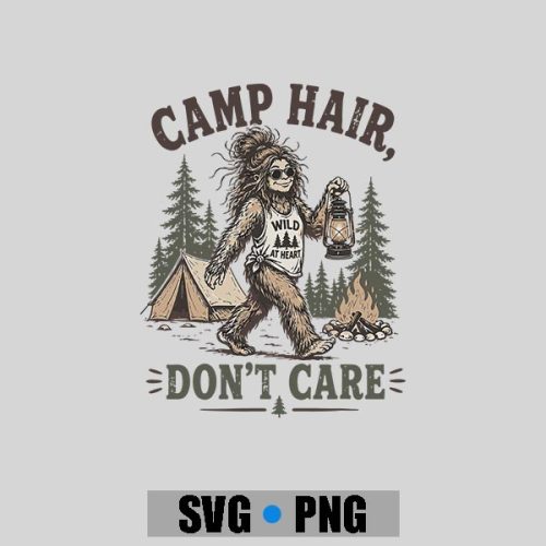 Camp Hair Dont Care Messy Hair Big Foot Camping Woman Girl PNG SVG 1 Camp Hair Dont Care Messy Hair Big Foot Camping Woman Girl PNG SVG