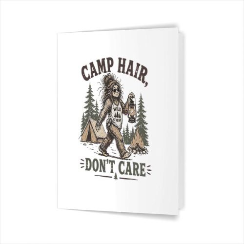 Camp Hair Dont Care Messy Hair Big Foot Camping Woman Girl Greeting Card 1 Camp Hair Dont Care Messy Hair Big Foot Camping Woman Girl Greeting Card